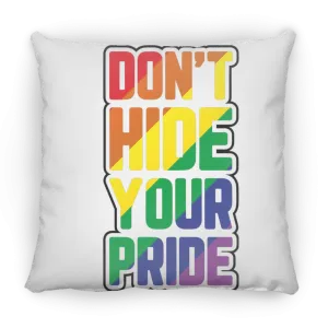 Don't Hide Your Pride Large Square Pillow